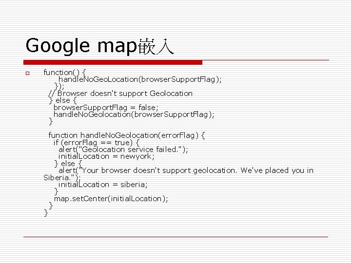 Google map嵌入 o function() { handle. No. Geo. Location(browser. Support. Flag); }); // Browser