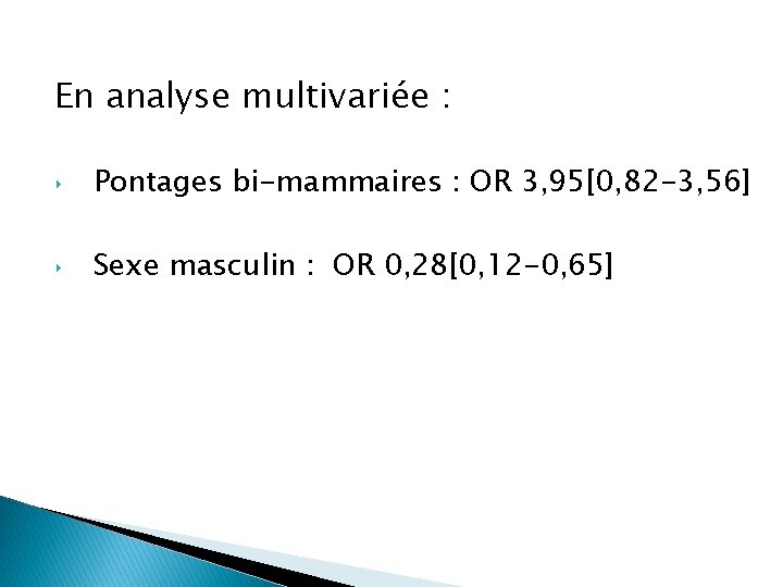 En analyse multivariée : ‣ Pontages bi-mammaires : OR 3, 95[0, 82 -3, 56]