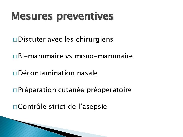 Mesures preventives � Discuter avec les chirurgiens � Bi-mammaire vs mono-mammaire � Décontamination �