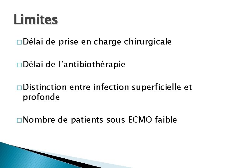 Limites � Délai de prise en charge chirurgicale � Délai de l’antibiothérapie � Distinction