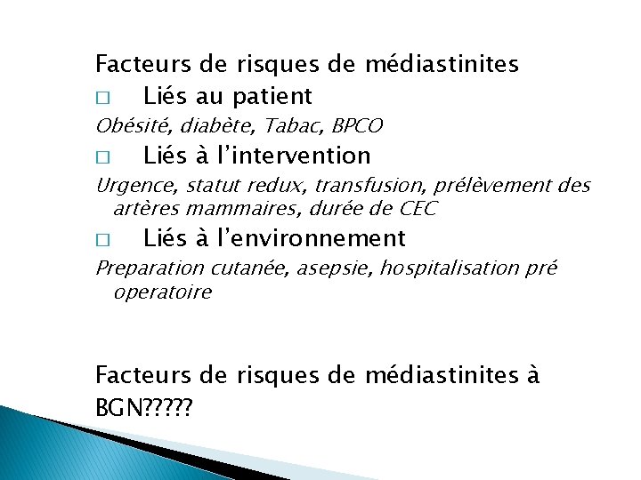 Facteurs de risques de médiastinites � Liés au patient Obésité, diabète, Tabac, BPCO �