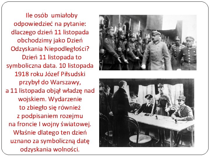 Ile osób umiałoby odpowiedzieć na pytanie: dlaczego dzień 11 listopada obchodzimy jako Dzień Odzyskania