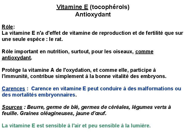 Vitamine E (tocophérols) Antioxydant Rôle: La vitamine E n'a d'effet de vitamine de reproduction