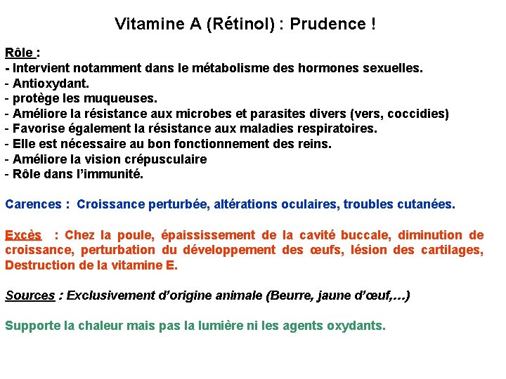 Vitamine A (Rétinol) : Prudence ! Rôle : - Intervient notamment dans le métabolisme