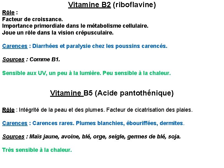 Vitamine B 2 (riboflavine) Rôle : Facteur de croissance. Importance primordiale dans le métabolisme