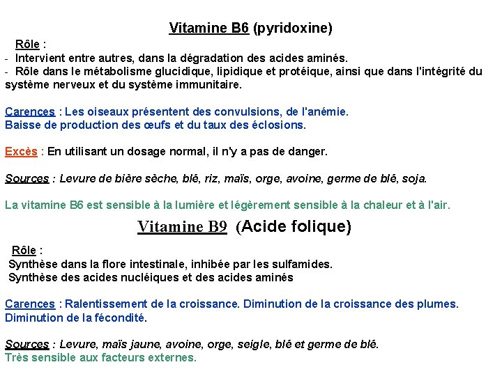 Vitamine B 6 (pyridoxine) Rôle : - Intervient entre autres, dans la dégradation des