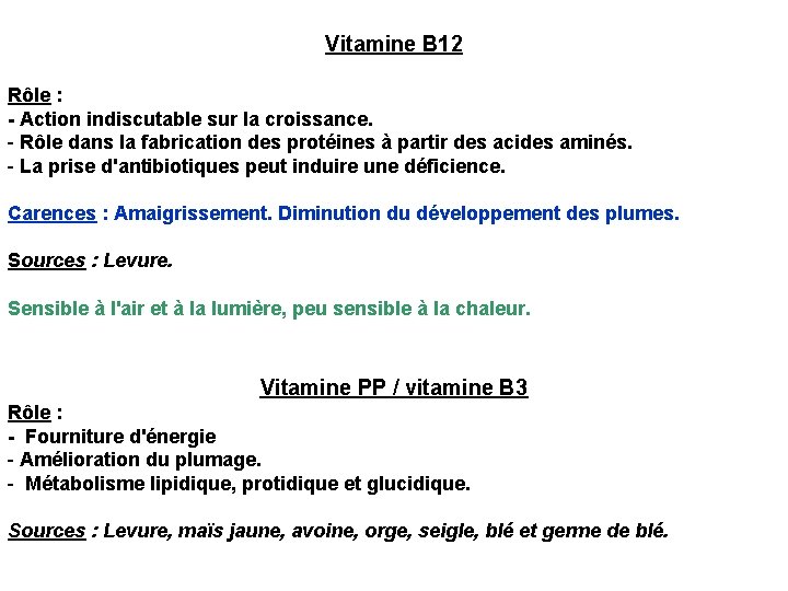 Vitamine B 12 Rôle : - Action indiscutable sur la croissance. - Rôle dans