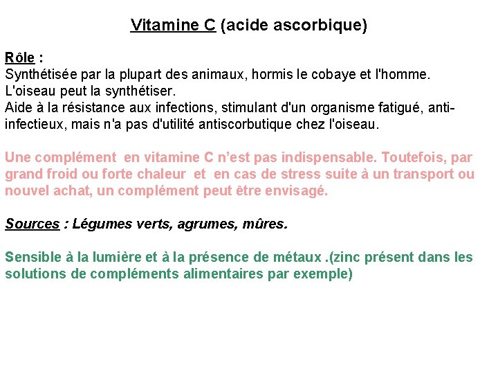 Vitamine C (acide ascorbique) Rôle : Synthétisée par la plupart des animaux, hormis le