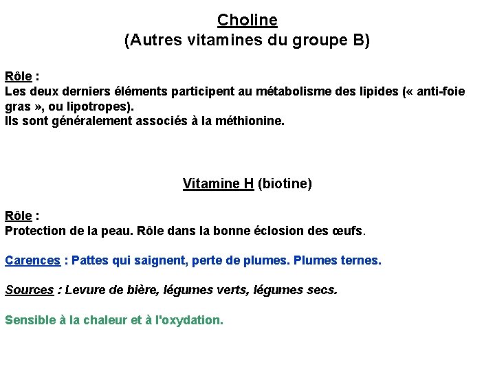 Choline (Autres vitamines du groupe B) Rôle : Les deux derniers éléments participent au