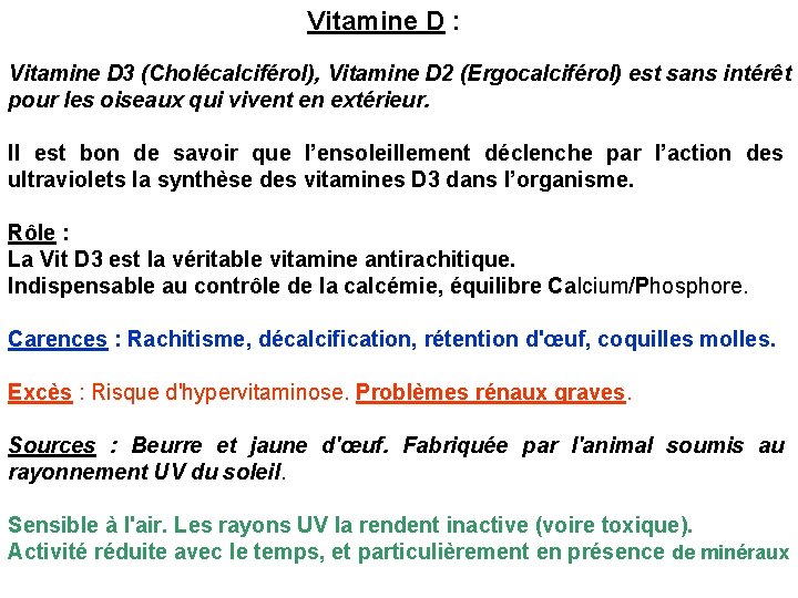 Vitamine D : Vitamine D 3 (Cholécalciférol), Vitamine D 2 (Ergocalciférol) est sans intérêt
