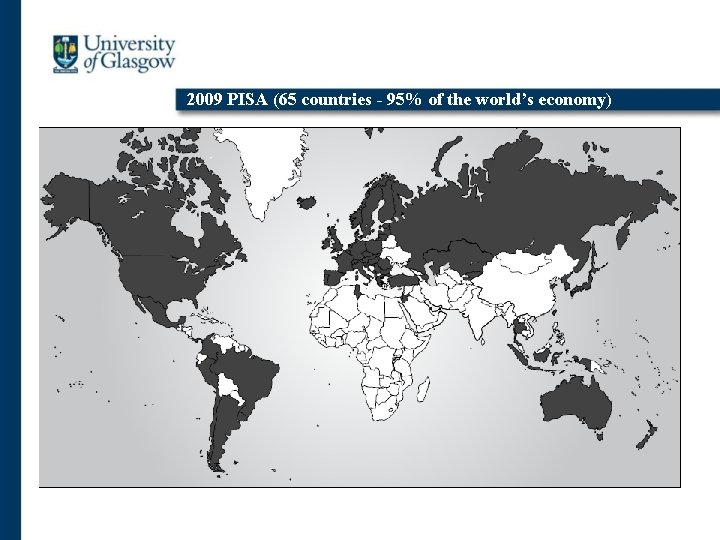 2009 PISA (65 countries - 95% of the world’s economy) 
