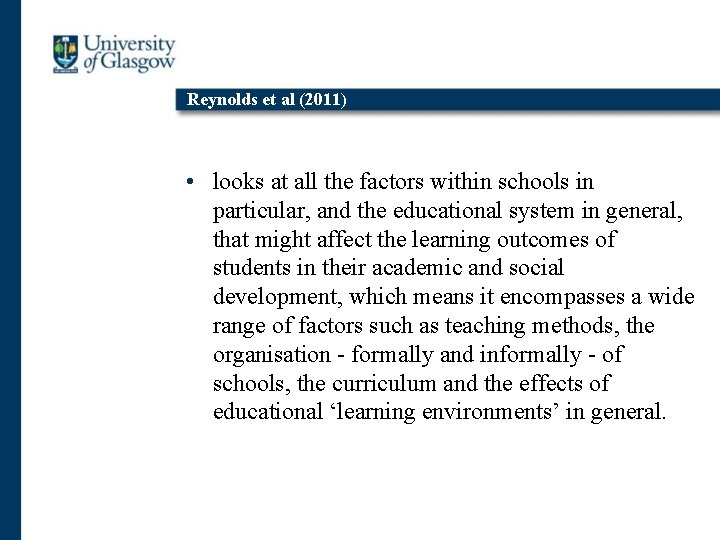 Reynolds et al (2011) • looks at all the factors within schools in particular,