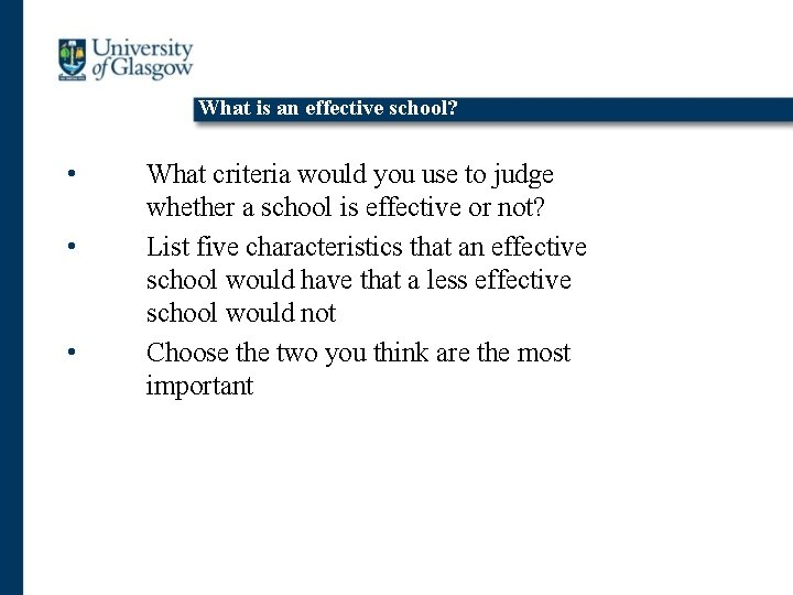 What is an effective school? • • • What criteria would you use to