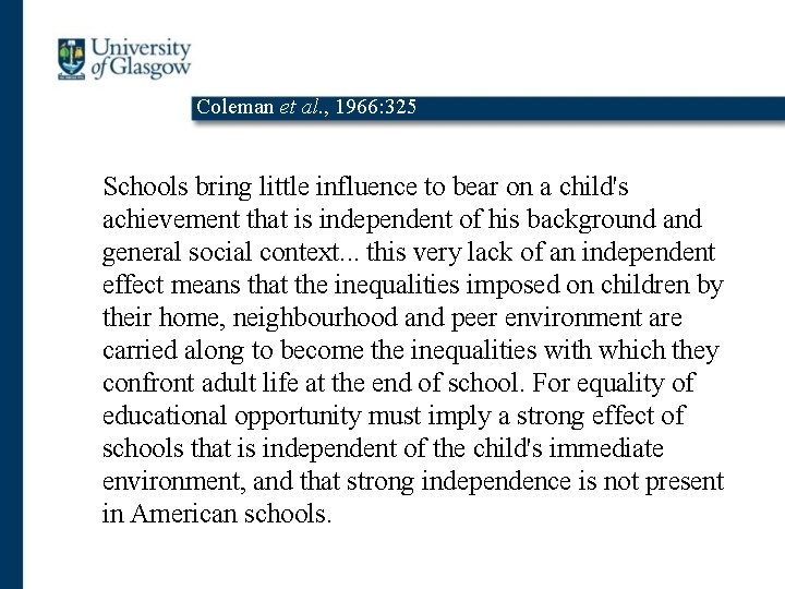 Coleman et al. , 1966: 325 Schools bring little influence to bear on a