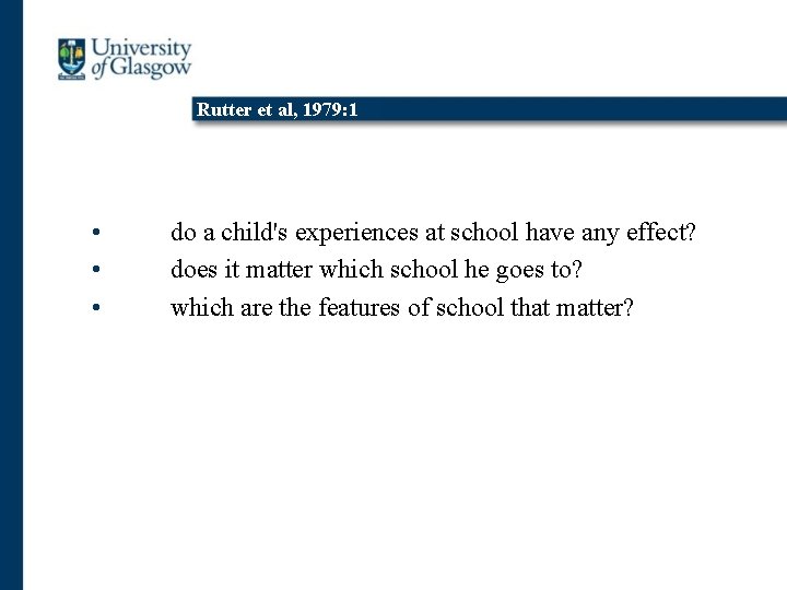 Rutter et al, 1979: 1 • • • do a child's experiences at school