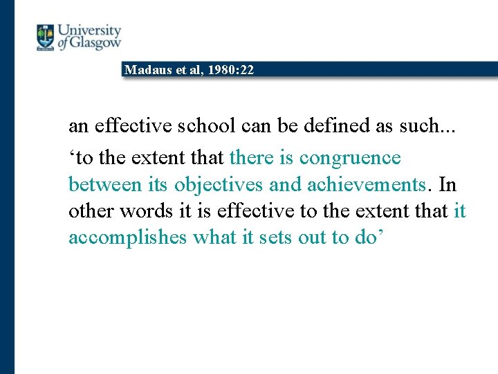 Madaus et al, 1980: 22 an effective school can be defined as such. .