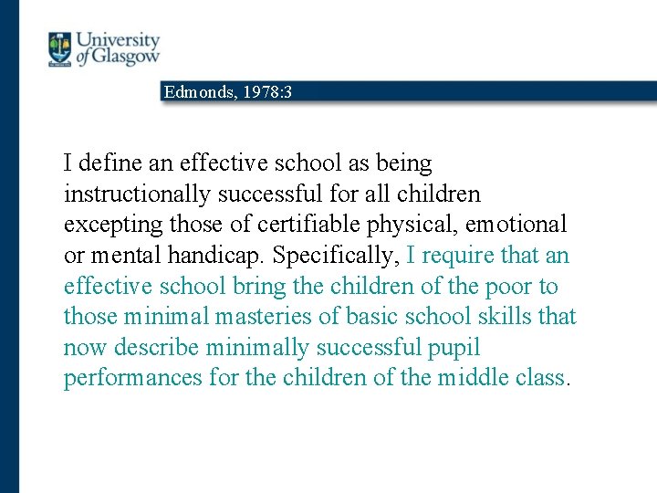 Edmonds, 1978: 3 I define an effective school as being instructionally successful for all