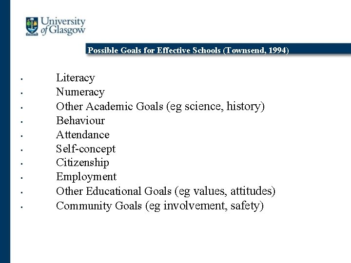 Possible Goals for Effective Schools (Townsend, 1994) • • • Literacy Numeracy Other Academic