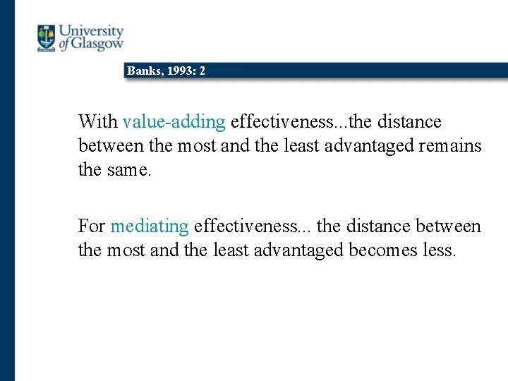 Banks, 1993: 2 With value-adding effectiveness. . . the distance between the most and