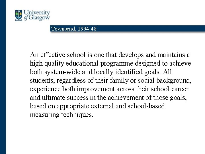 Townsend, 1994: 48 An effective school is one that develops and maintains a high