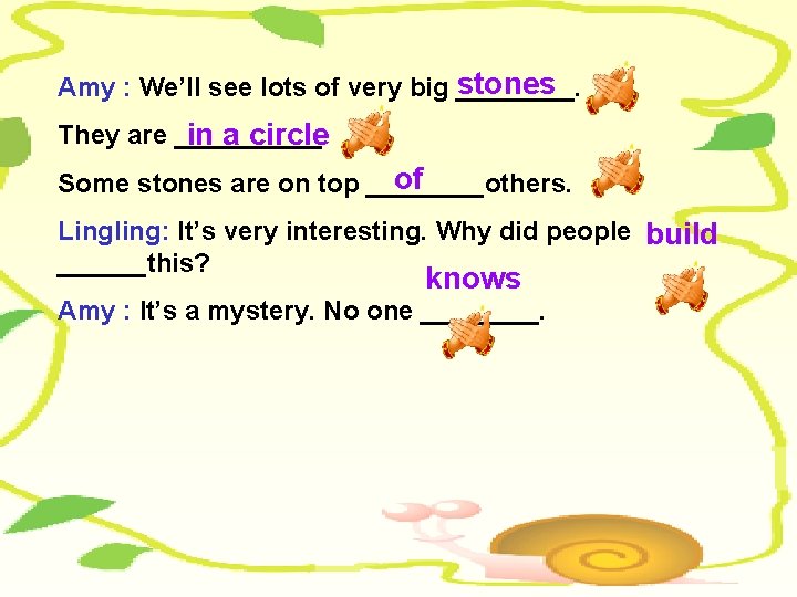 stones Amy : We’ll see lots of very big ____. They are _____ in