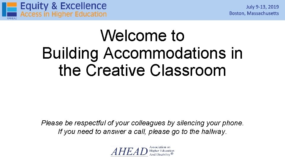 Welcome to Building Accommodations in the Creative Classroom Please be respectful of your colleagues