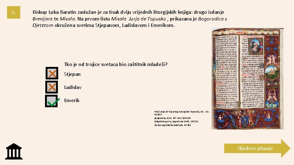 5. Biskup Luka Baratin zaslužan je za tisak dviju vrijednih liturgijskih knjiga: drugo izdanje
