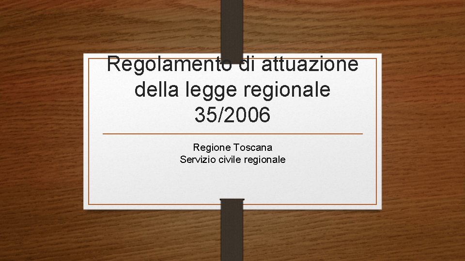Regolamento di attuazione della legge regionale 35/2006 Regione Toscana Servizio civile regionale 