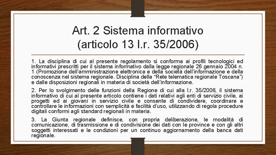 Art. 2 Sistema informativo (articolo 13 l. r. 35/2006) 1. La disciplina di cui