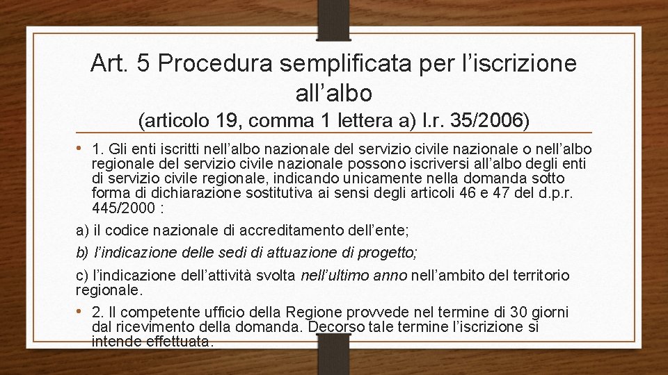 Art. 5 Procedura semplificata per l’iscrizione all’albo (articolo 19, comma 1 lettera a) l.