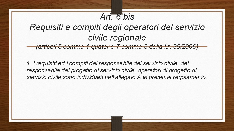 Art. 6 bis Requisiti e compiti degli operatori del servizio civile regionale (articoli 5