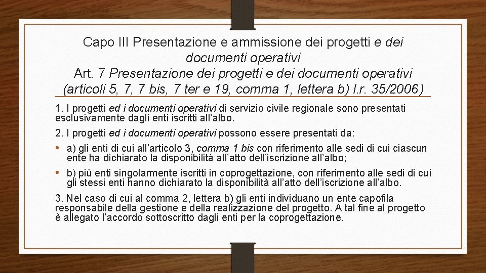 Capo III Presentazione e ammissione dei progetti e dei documenti operativi Art. 7 Presentazione