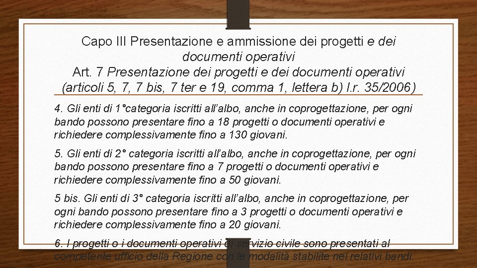 Capo III Presentazione e ammissione dei progetti e dei documenti operativi Art. 7 Presentazione
