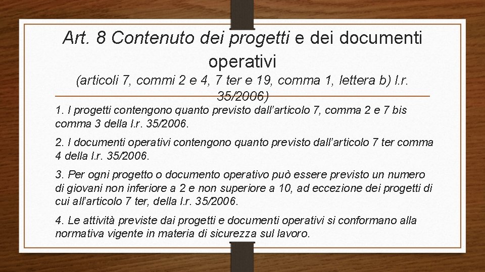 Art. 8 Contenuto dei progetti e dei documenti operativi (articoli 7, commi 2 e