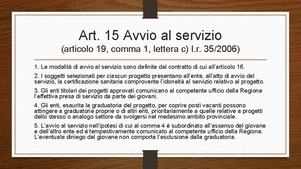 Art. 15 Avvio al servizio (articolo 19, comma 1, lettera c) l. r. 35/2006)