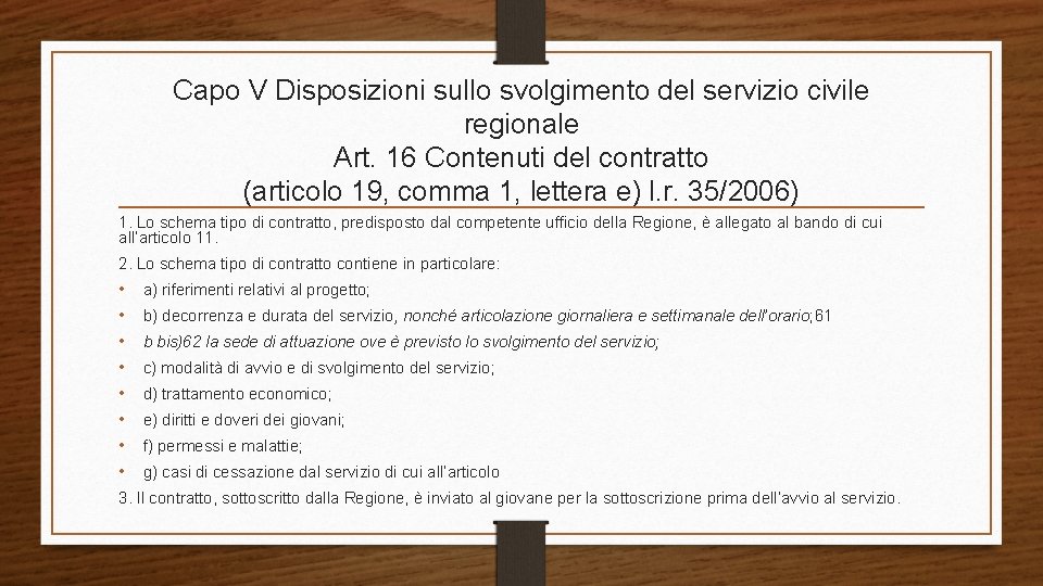 Capo V Disposizioni sullo svolgimento del servizio civile regionale Art. 16 Contenuti del contratto