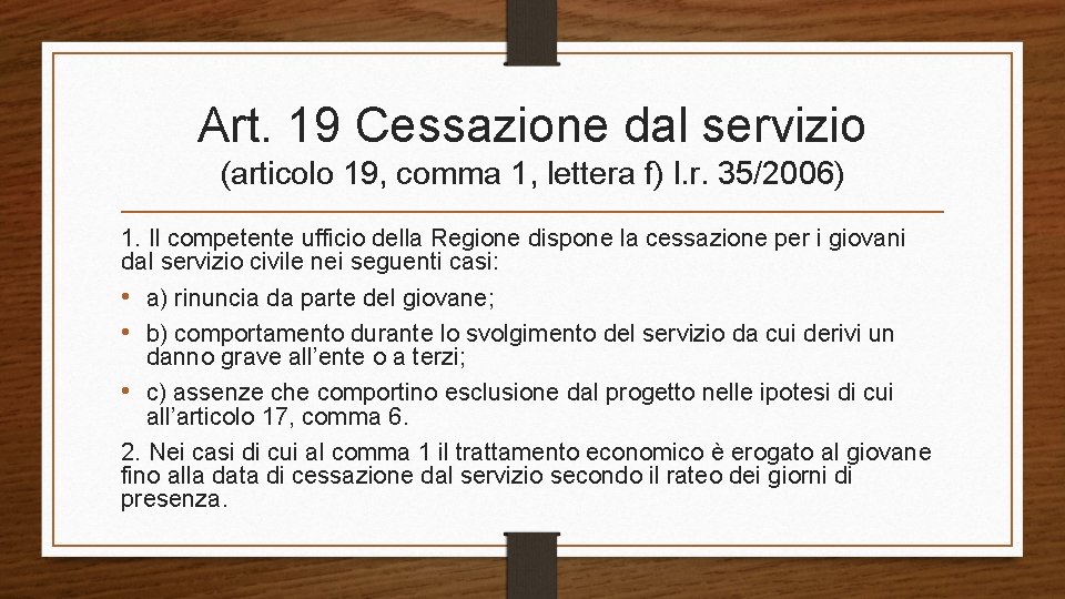 Art. 19 Cessazione dal servizio (articolo 19, comma 1, lettera f) l. r. 35/2006)