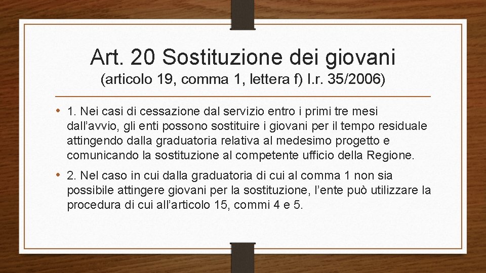 Art. 20 Sostituzione dei giovani (articolo 19, comma 1, lettera f) l. r. 35/2006)