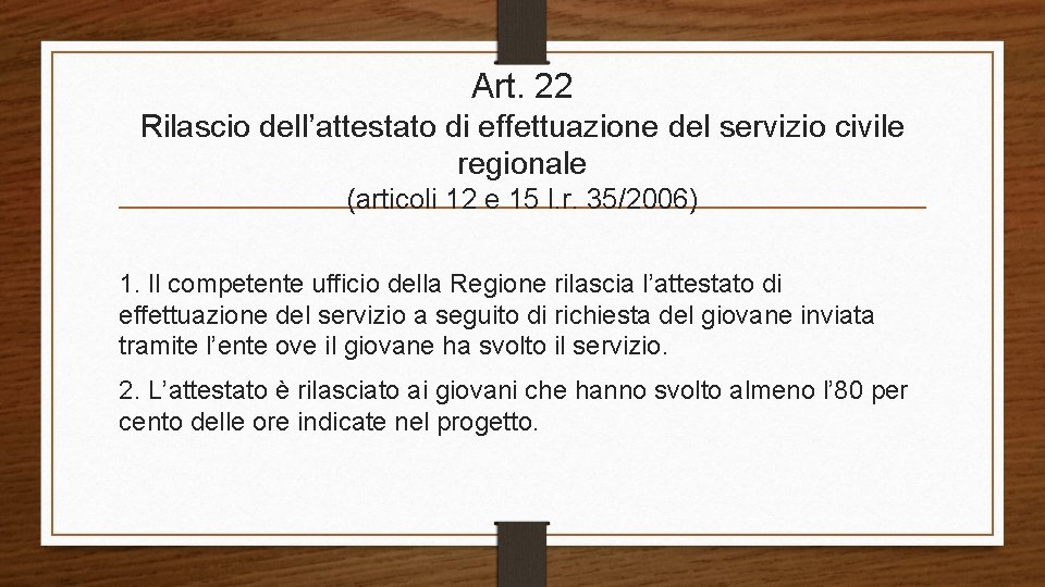 Art. 22 Rilascio dell’attestato di effettuazione del servizio civile regionale (articoli 12 e 15
