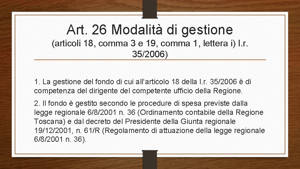 Art. 26 Modalità di gestione (articoli 18, comma 3 e 19, comma 1, lettera
