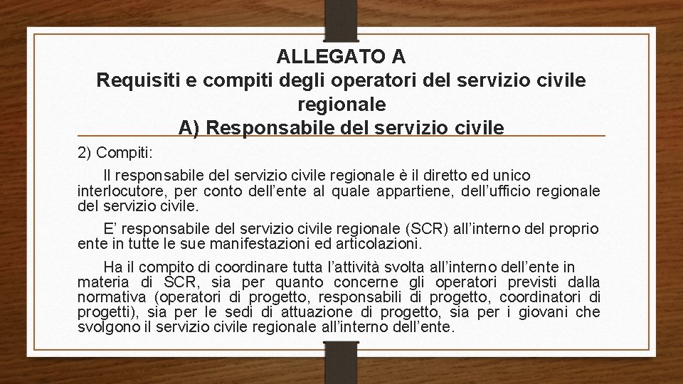 ALLEGATO A Requisiti e compiti degli operatori del servizio civile regionale A) Responsabile del ALLEGATO A Requisiti e compiti degli operatori del servizio civile regionale A) Responsabile del