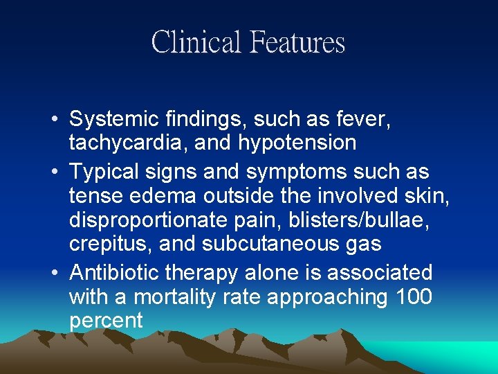 Clinical Features • Systemic findings, such as fever, tachycardia, and hypotension • Typical signs