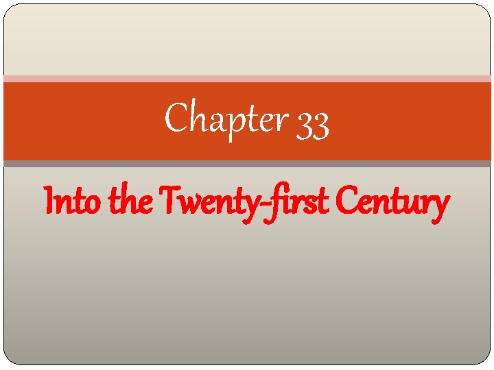 Chapter 33 Into the Twenty-first Century 