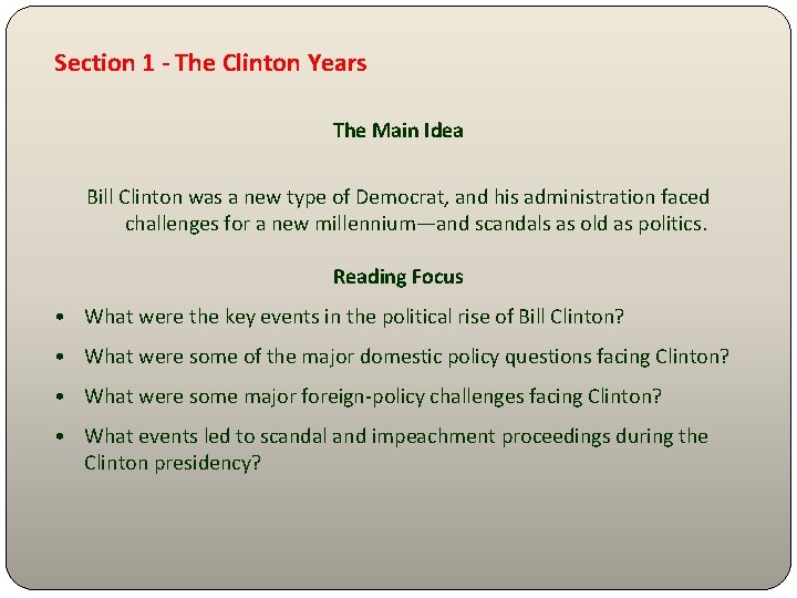 Section 1 - The Clinton Years The Main Idea Bill Clinton was a new