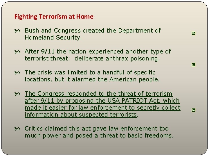 Fighting Terrorism at Home Bush and Congress created the Department of Homeland Security. After