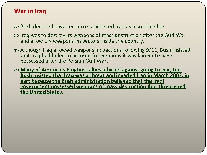 War in Iraq Bush declared a war on terror and listed Iraq as a