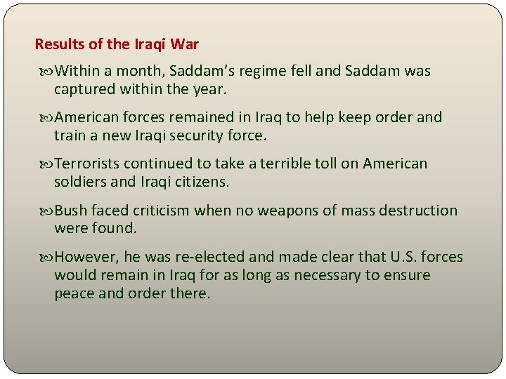 Results of the Iraqi War Within a month, Saddam’s regime fell and Saddam was