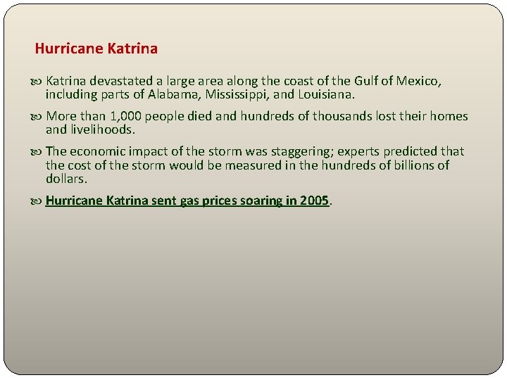 Hurricane Katrina devastated a large area along the coast of the Gulf of Mexico,