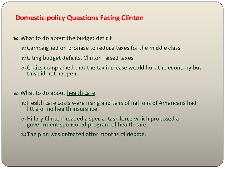 Domestic-policy Questions Facing Clinton What to do about the budget deficit Campaigned on promise