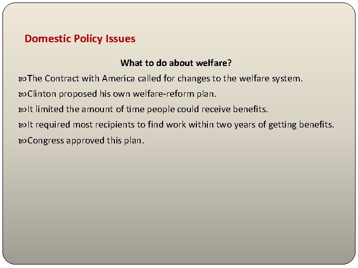 Domestic Policy Issues What to do about welfare? The Contract with America called for